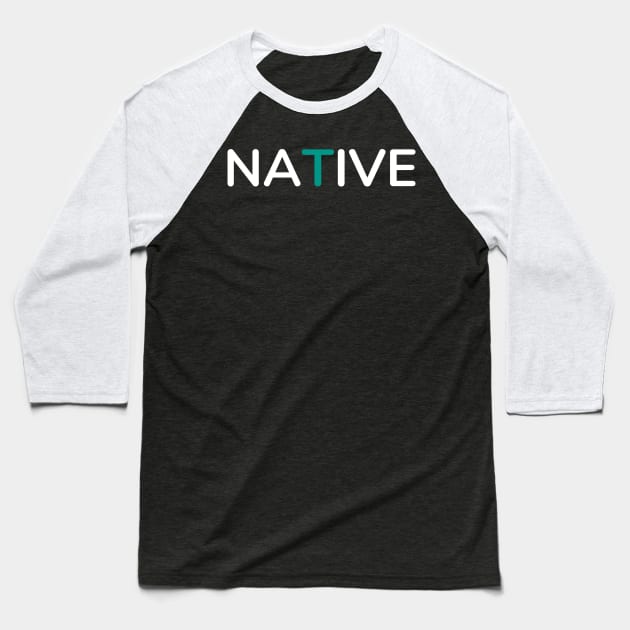 Native Simple Typography Baseball T-Shirt by radeckari25